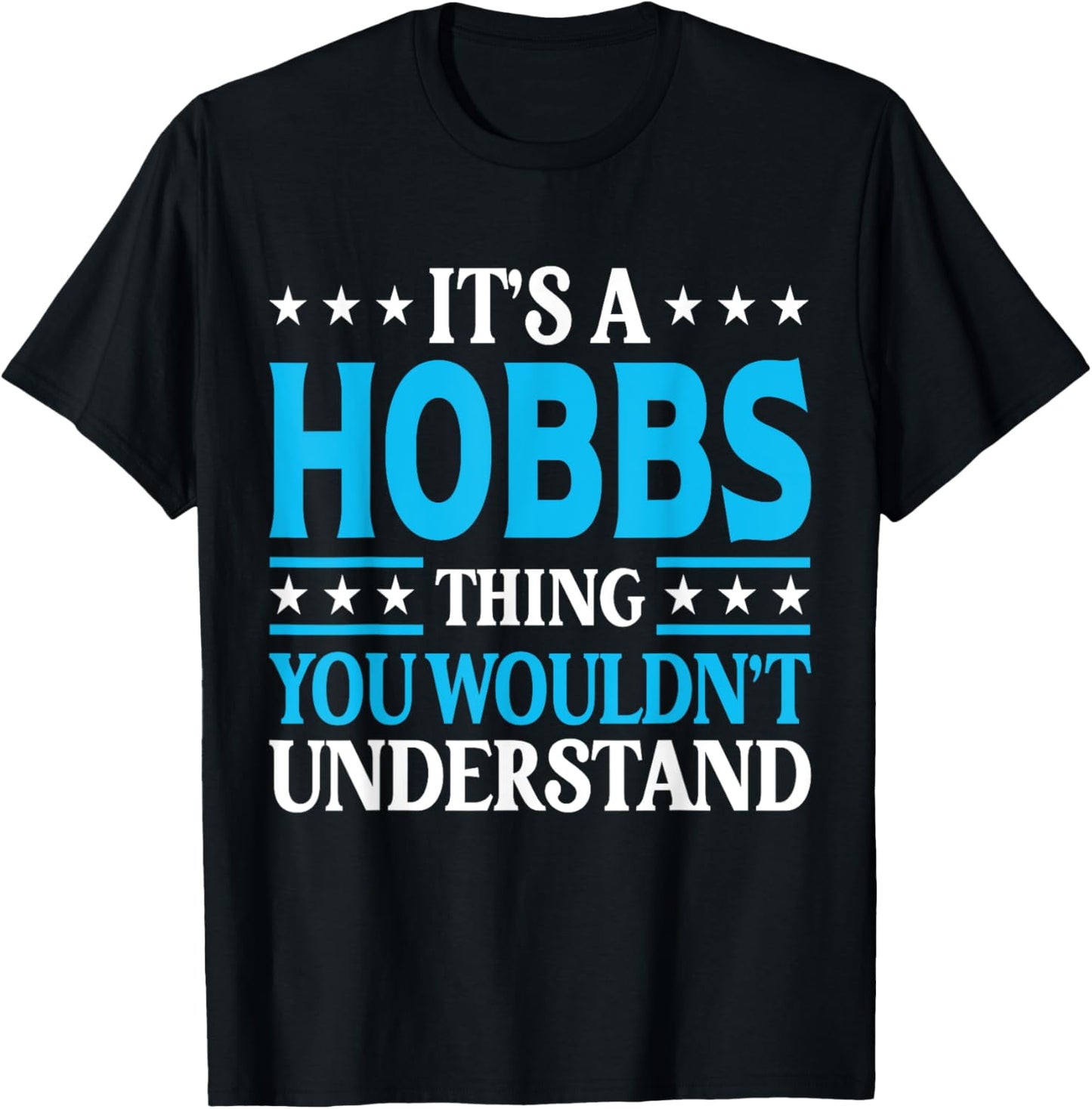 It's A Hobbs Thing Surname Funny Team Family Last Name Hobbs T-Shirt - T-Shirt | Black