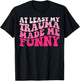 At Least My Trauma Made Me Funny Groovy T-Shirt - T-Shirt | Black