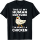 This Is My Human Costume I'm Really A Chicken Halloween T-Shirt - T-Shirt | Black