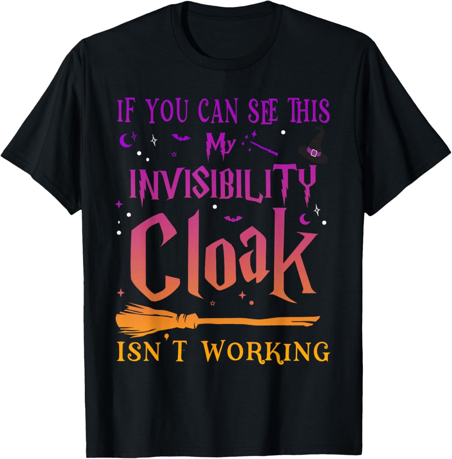 If You Can Read This My Invisibility Cloak Isn't Working T-Shirt - T-Shirt | Black