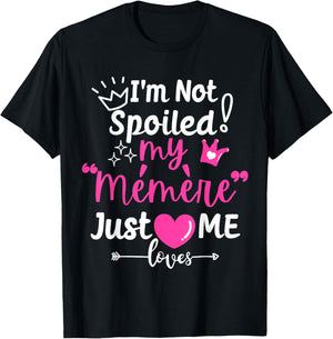 I'm Not Spoiled My Memere Just Loves Me Team Girls Matching T-Shirt - T-Shirt | Black