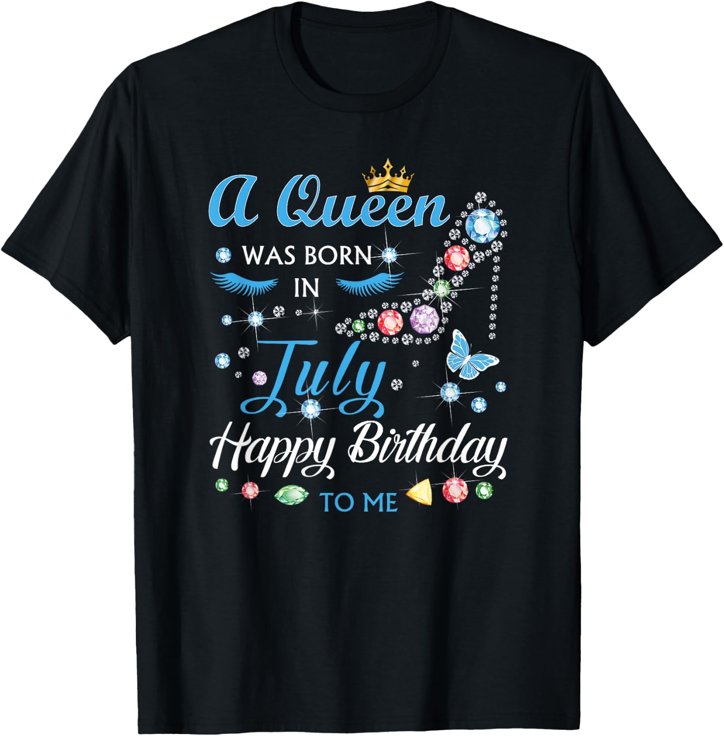 A Queen Was Born In July Happy Birthday To Me Gifts T-Shirt - T-Shirt | Black
