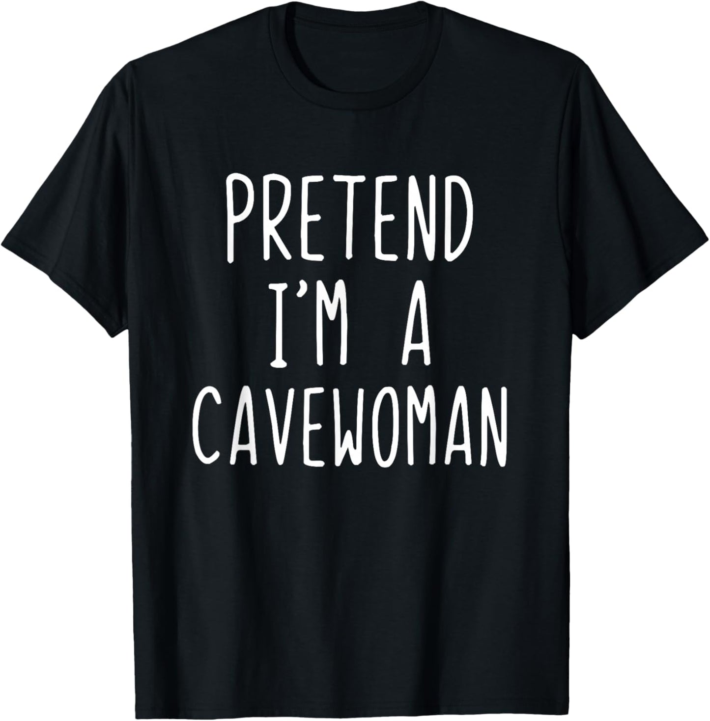 Pretend I'm A Cavewoman Costume Halloween Lazy Cave-Woman T-Shirt - T-Shirt | Black