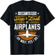 I Don't Always Stop & Look At Airplanes ...Oh Wait, Yes I Do T-Shirt - T-Shirt | Black