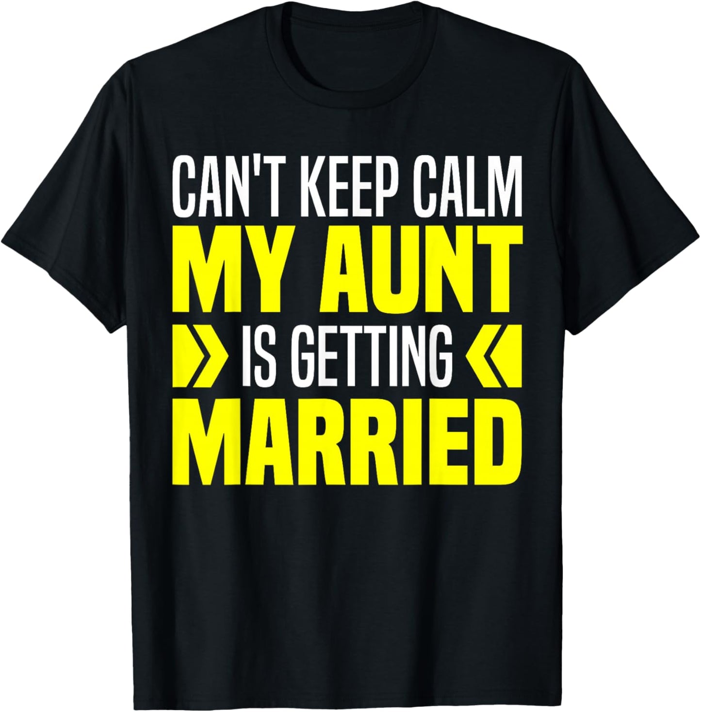 I Can't Keep Calm My Aunt Is Getting Married Funny T-Shirt - T-Shirt | Black