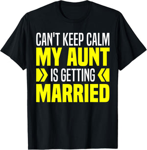 I Can't Keep Calm My Aunt Is Getting Married Funny T-Shirt - T-Shirt | Black