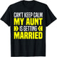 I Can't Keep Calm My Aunt Is Getting Married Funny T-Shirt - T-Shirt | Black