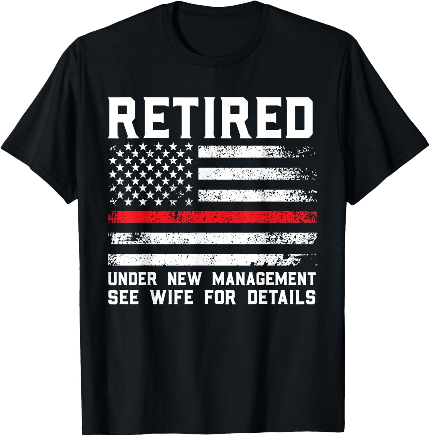 Retired Under New Management See Wife Firefighter T-Shirt - T-Shirt | Black