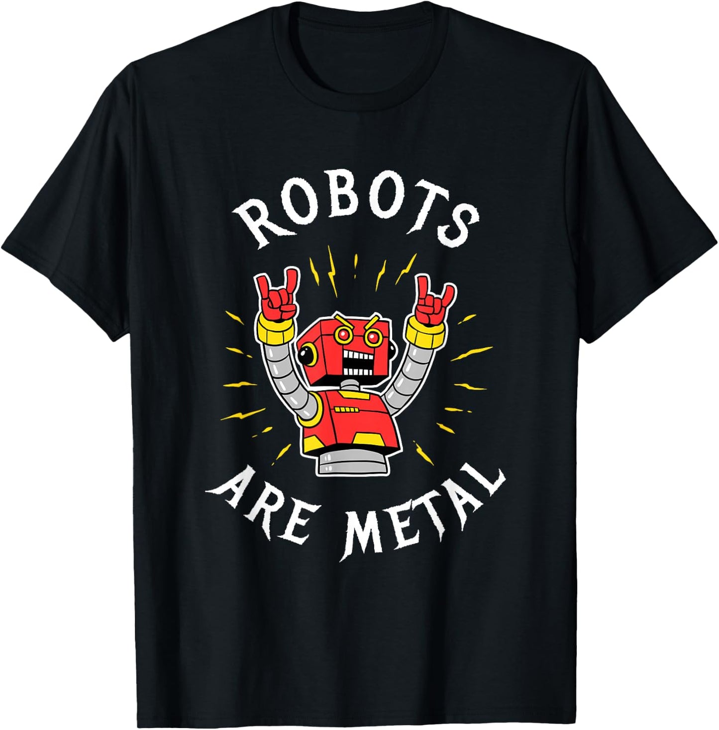 Robots are Metal - Heavy Music Pun Robotics T-Shirt - T-Shirt | Black