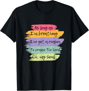 Worship Song/ as Long as I'm Breathing I've Got a Reason T-Shirt - T-Shirt | Black