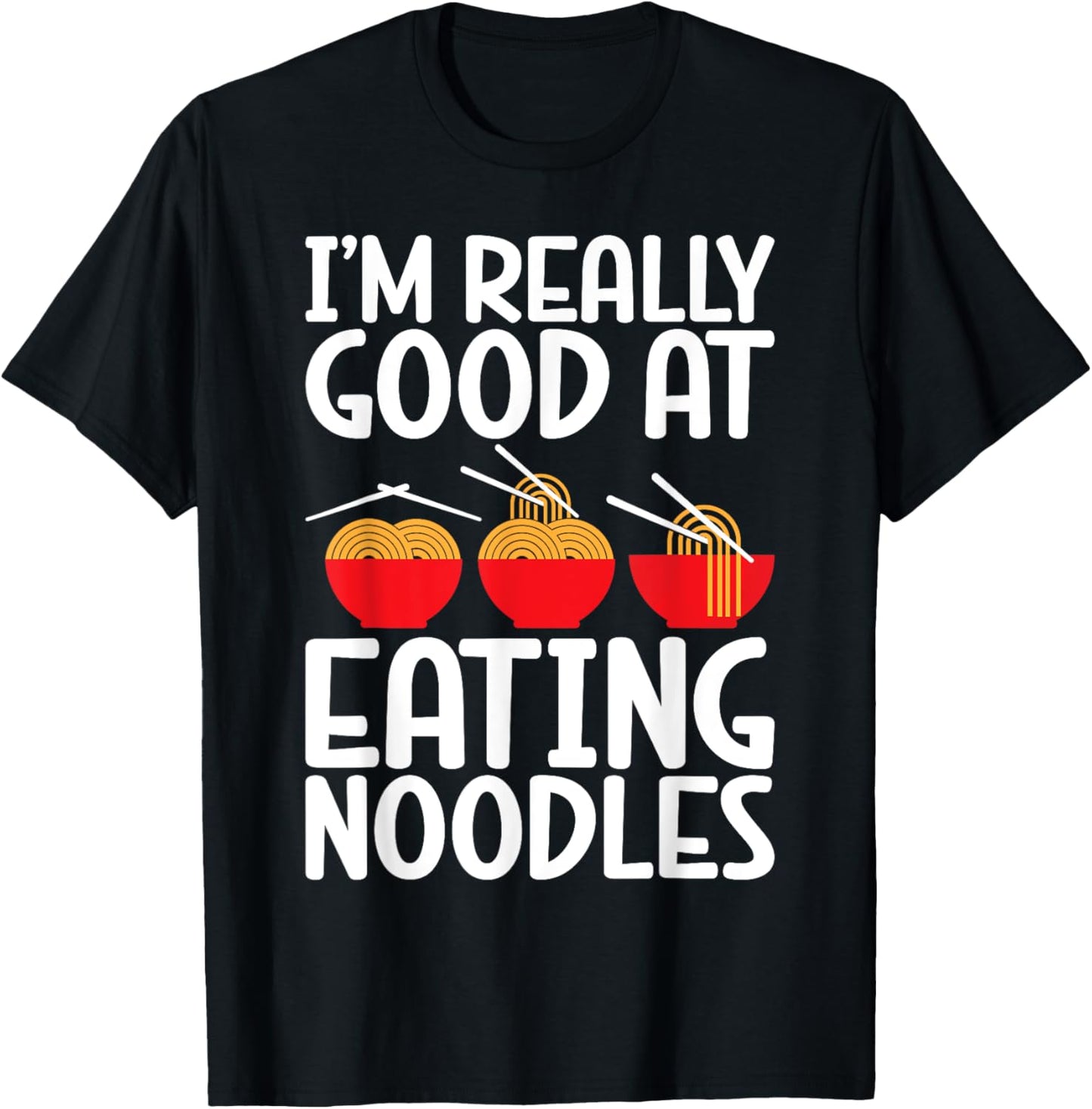 Im really good at Eating Noodles T-Shirt - T-Shirt | Black