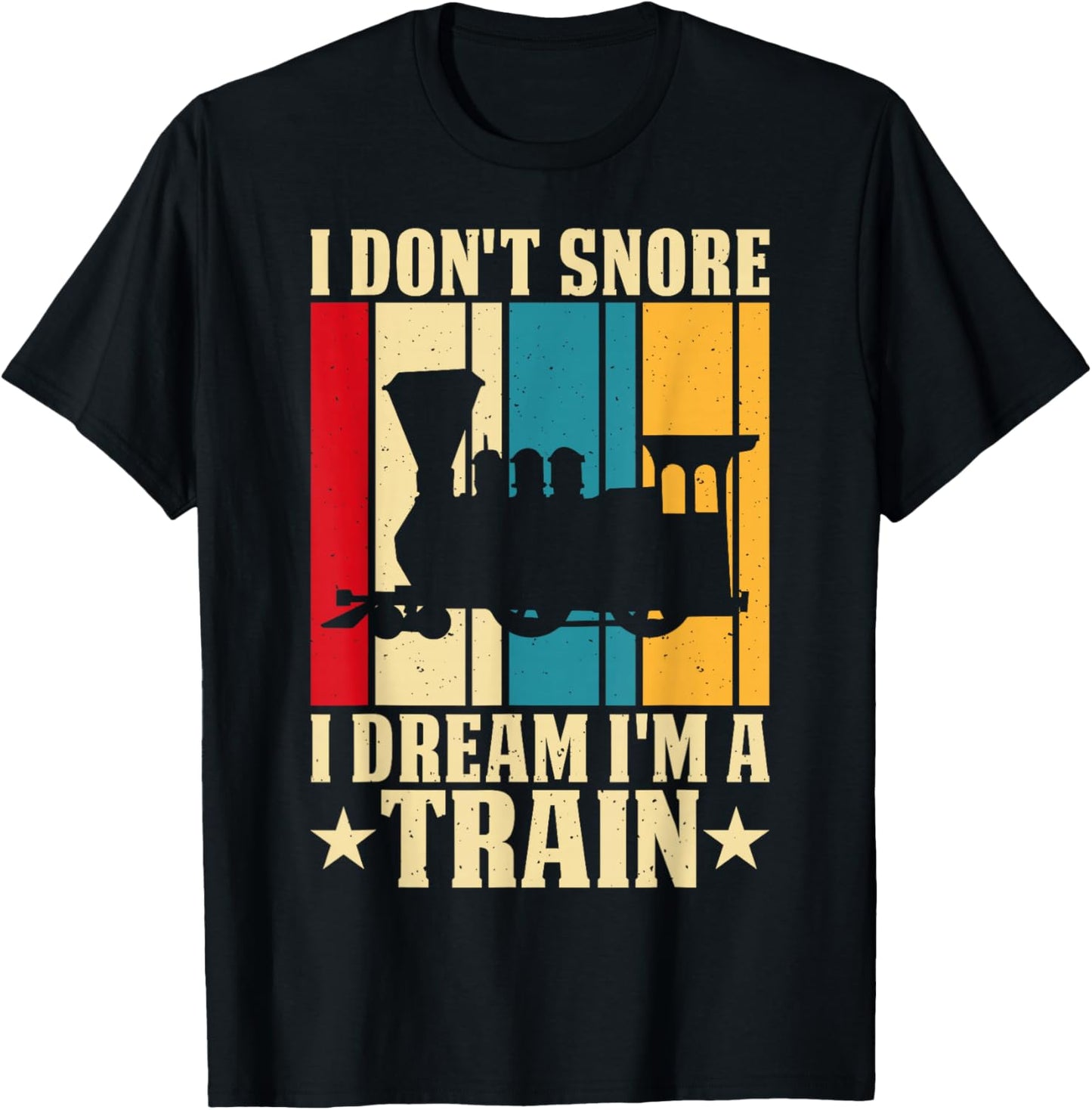 I Dont Snore I Dream Im A Train T-Shirt - T-Shirt | Black
