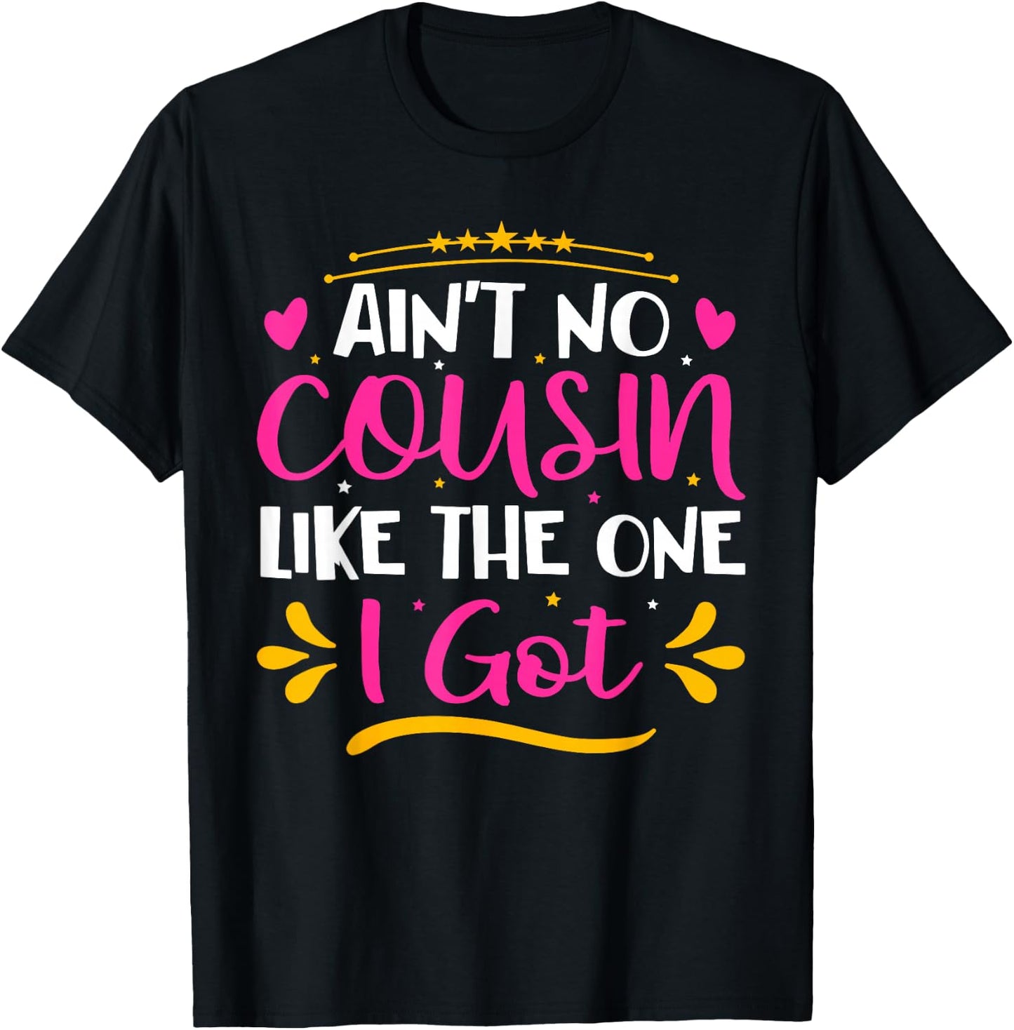 Ain't No Cousin Like The One I Got T-Shirt - T-Shirt | Black