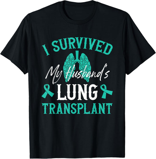 I Survived My Husband's Lung Transplant T-Shirt - T-Shirt | Black