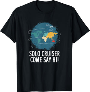 Solo Cruiser Come Say Hi Travel Vacation T-Shirt - T-Shirt | Black