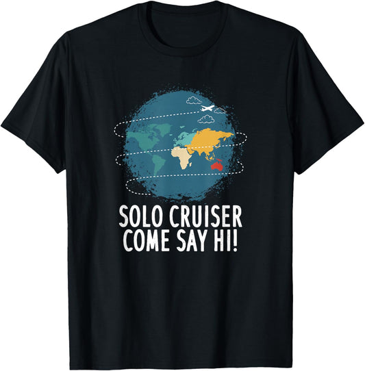 Solo Cruiser Come Say Hi Travel Vacation T-Shirt - T-Shirt | Black