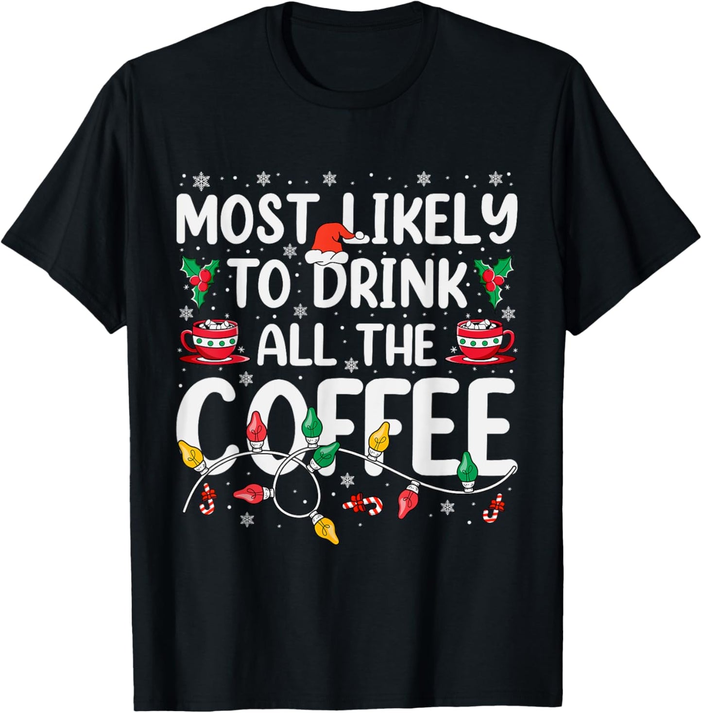 Most Likely To Drink All Santa's Coffee Matching Christmas T-Shirt - T-Shirt | Black