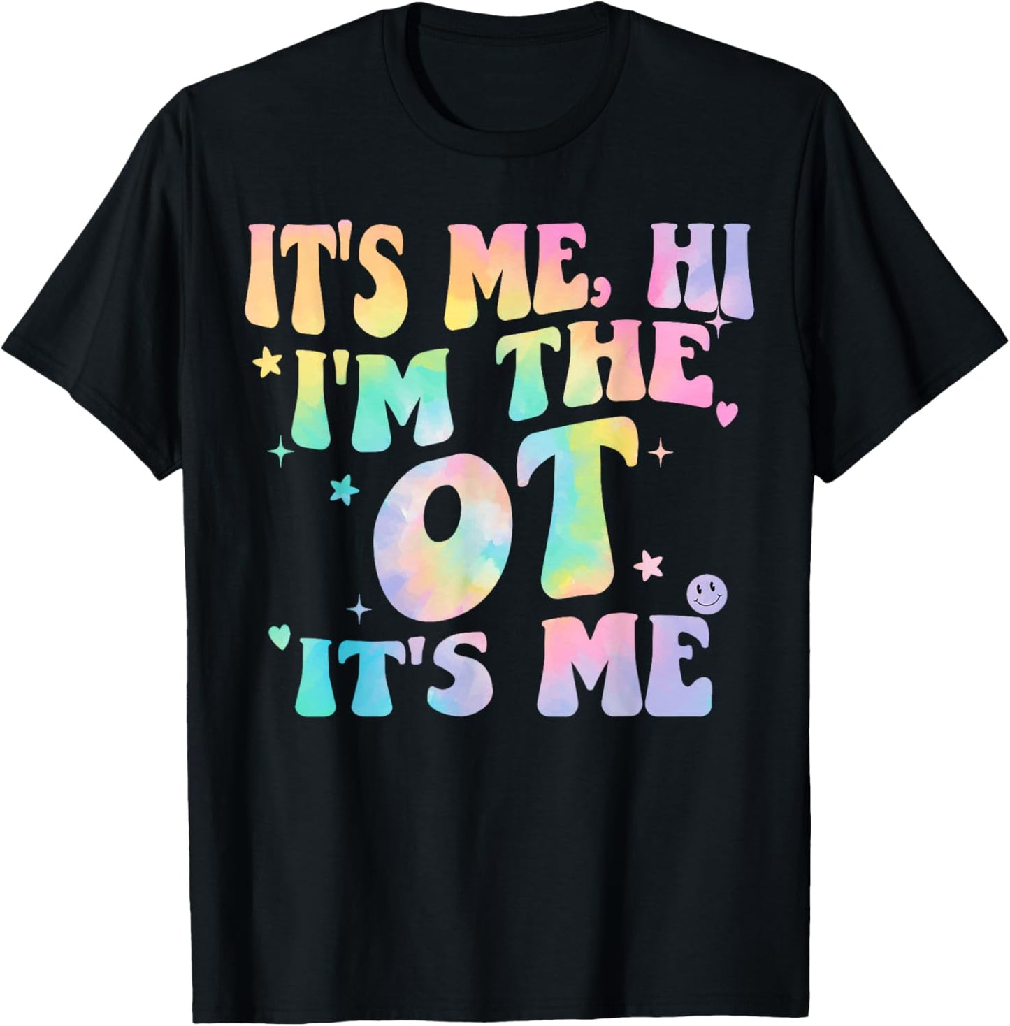 Occupational Therapy Tie dye It's Me Hi I'm The Ot It's Me T-Shirt - T-Shirt | Black