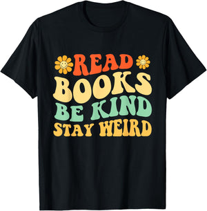 Read Books Be Kind Stay Weird - Book Lover Bookworm Reader T-Shirt - T-Shirt | Black