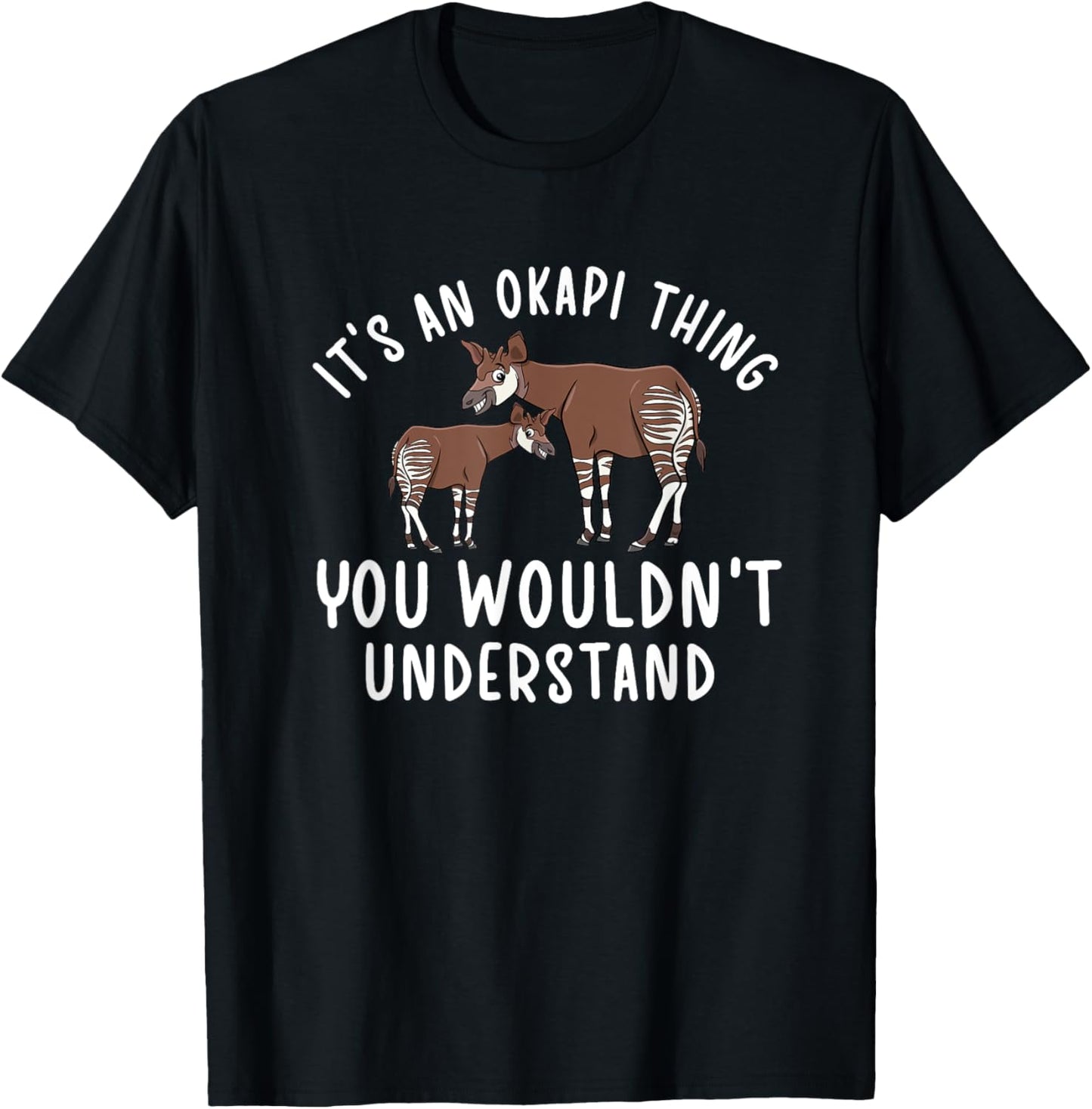 It's An Okapi Thing Okapi Lover Okapi Girl Okapi Boy Okapis T-Shirt - T-Shirt | Black