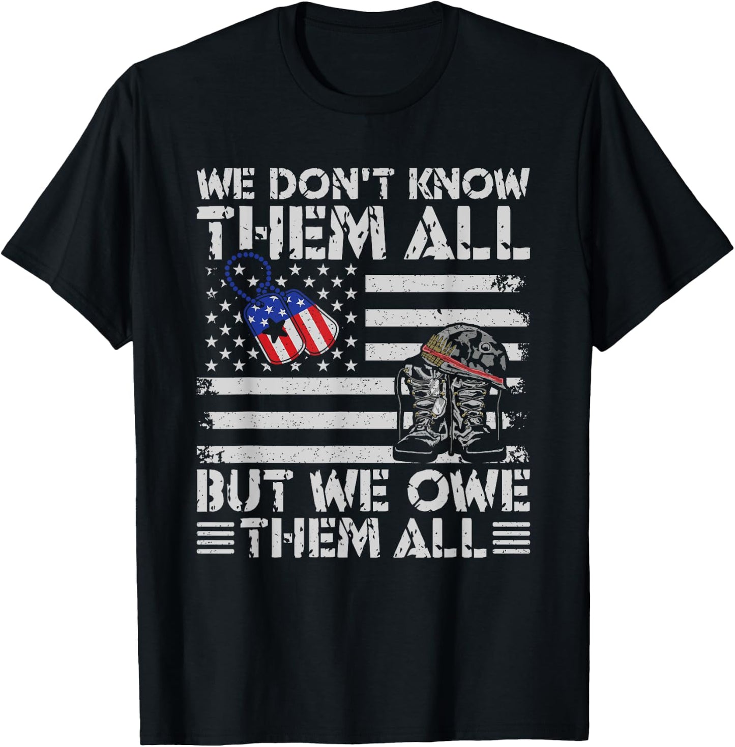 We Don't Know Them But We Owe Them All Veterans Day T-Shirt - T-Shirt | Black