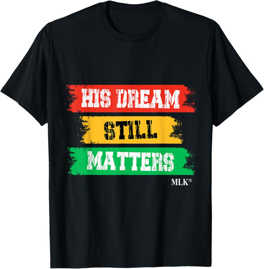 His Dream Still Matters Martin Luther King Day Social Quotes T-Shirt - T-Shirt | Black