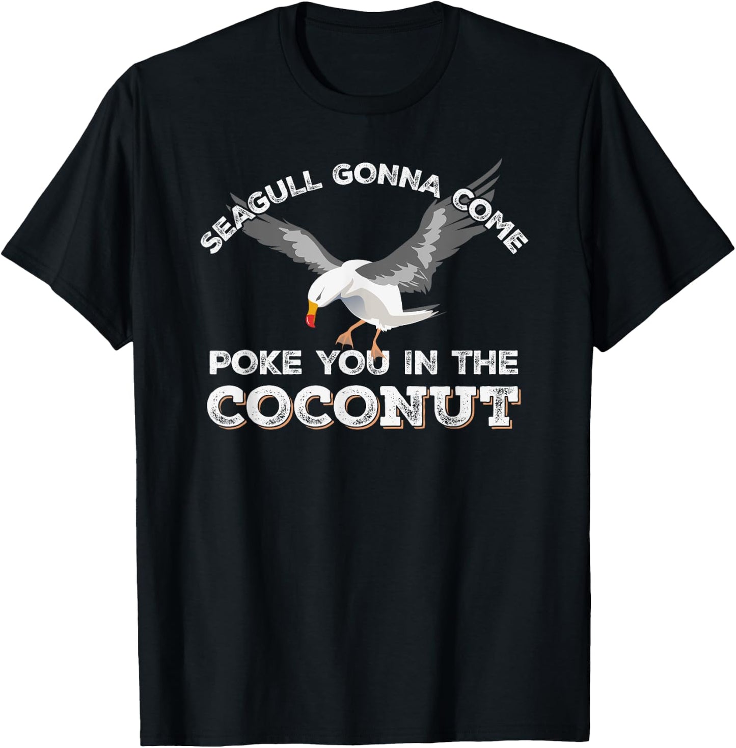 Seagulls Stop It Now Shirt Poke You In The Coconut T-Shirt - T-Shirt | Black