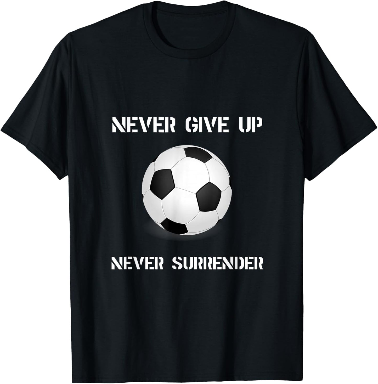 Never Give Up Soccer T-Shirt - T-Shirt | Black