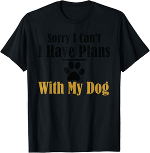 Sorry I Can't I Have Plans With My Dog T-Shirt - T-Shirt | Black