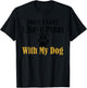 Sorry I Can't I Have Plans With My Dog T-Shirt - T-Shirt | Black