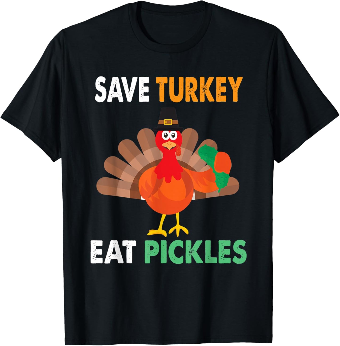 Save Turkey Eat Pickles Thanksgiving Funny T-Shirt - T-Shirt | Black