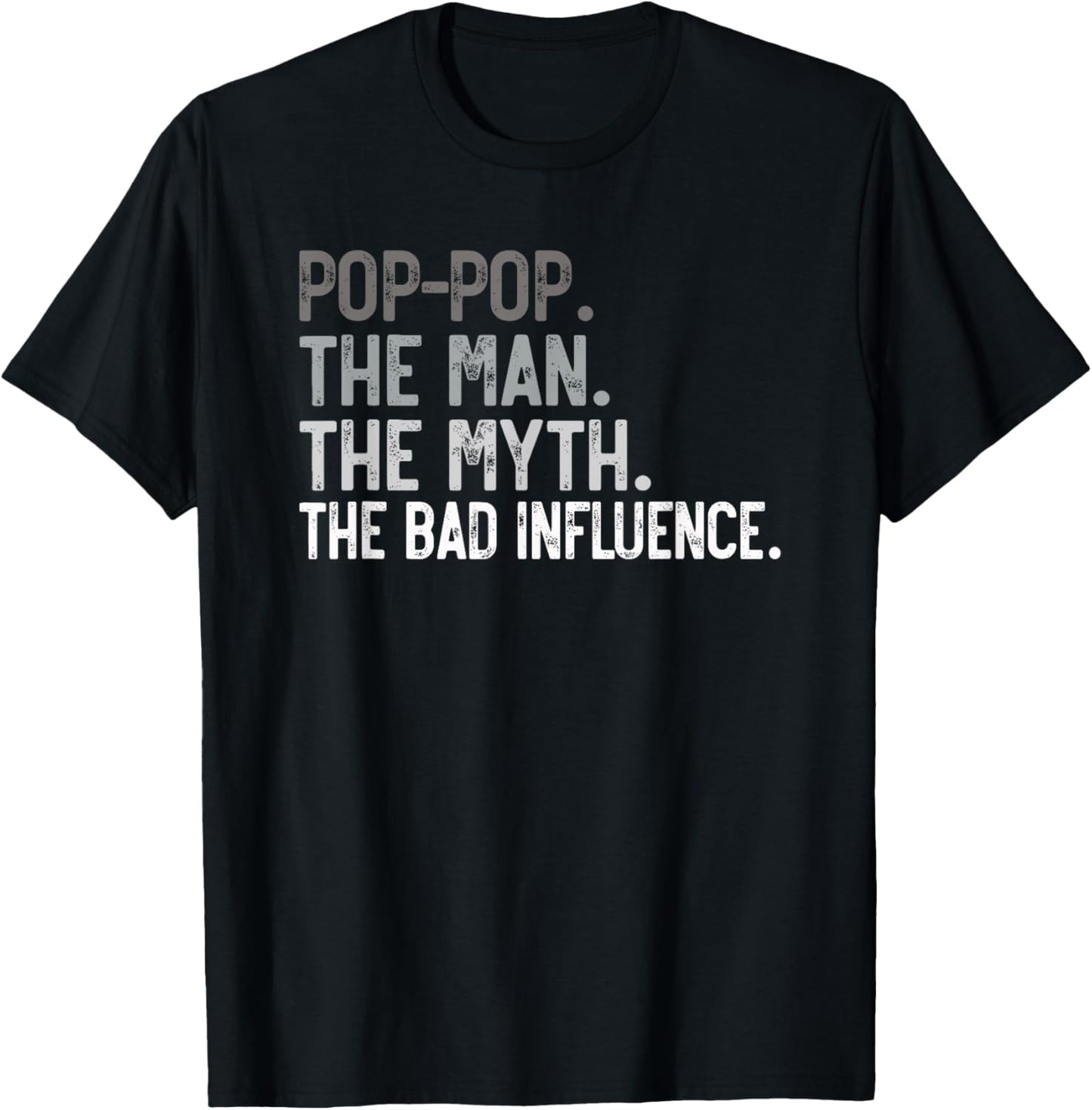 Pop-Pop the Man the Myth the bad Influence Funny Grandpa T-Shirt - T-Shirt | Black