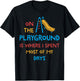 On The Playground Is Where I Spend Most Of My Days School T-Shirt - T-Shirt | Black
