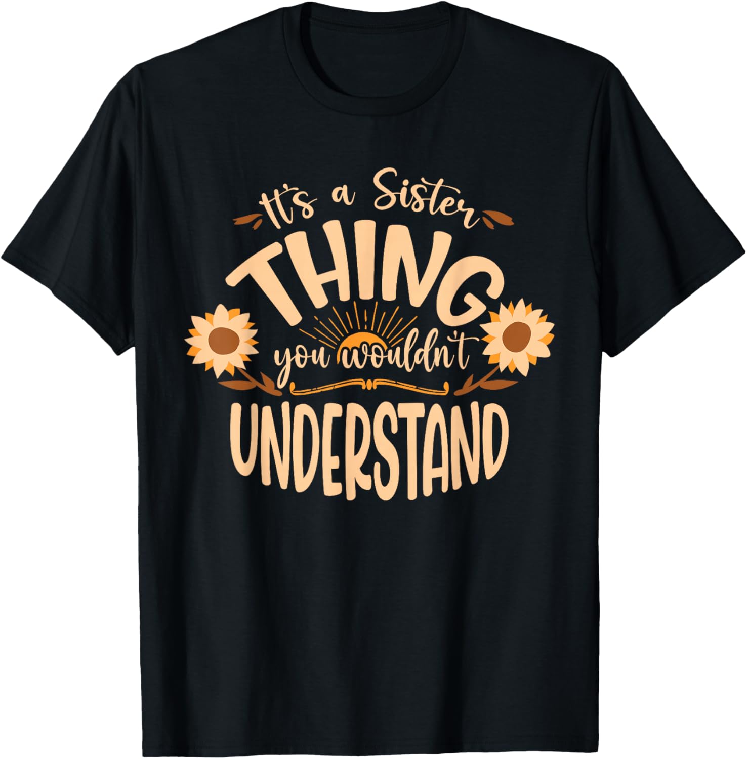 Its A Sister Thing You Wouldnt Understand T-Shirt - T-Shirt | Black