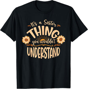 Its A Sister Thing You Wouldnt Understand T-Shirt - T-Shirt | Black
