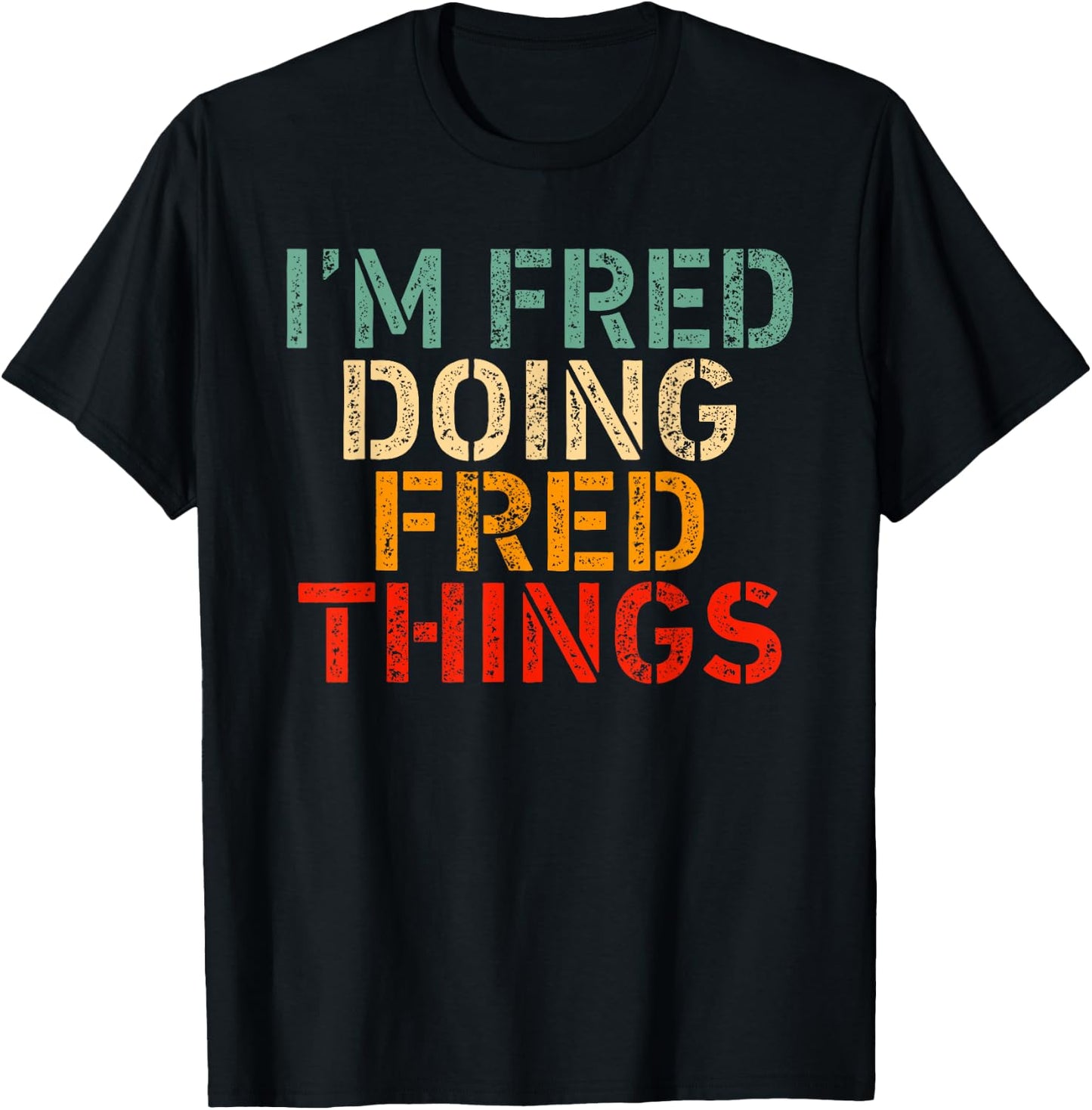 I'm FRED Doing FRED Things Funny Saying Birthday Christmas T-Shirt - T-Shirt | Black