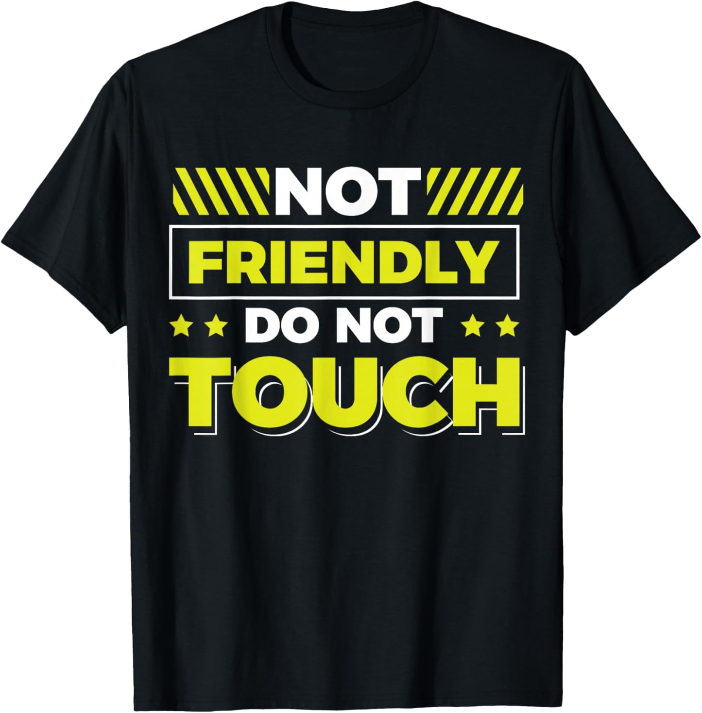 Not Friendly Do Not Touch T-Shirt - T-Shirt | Black