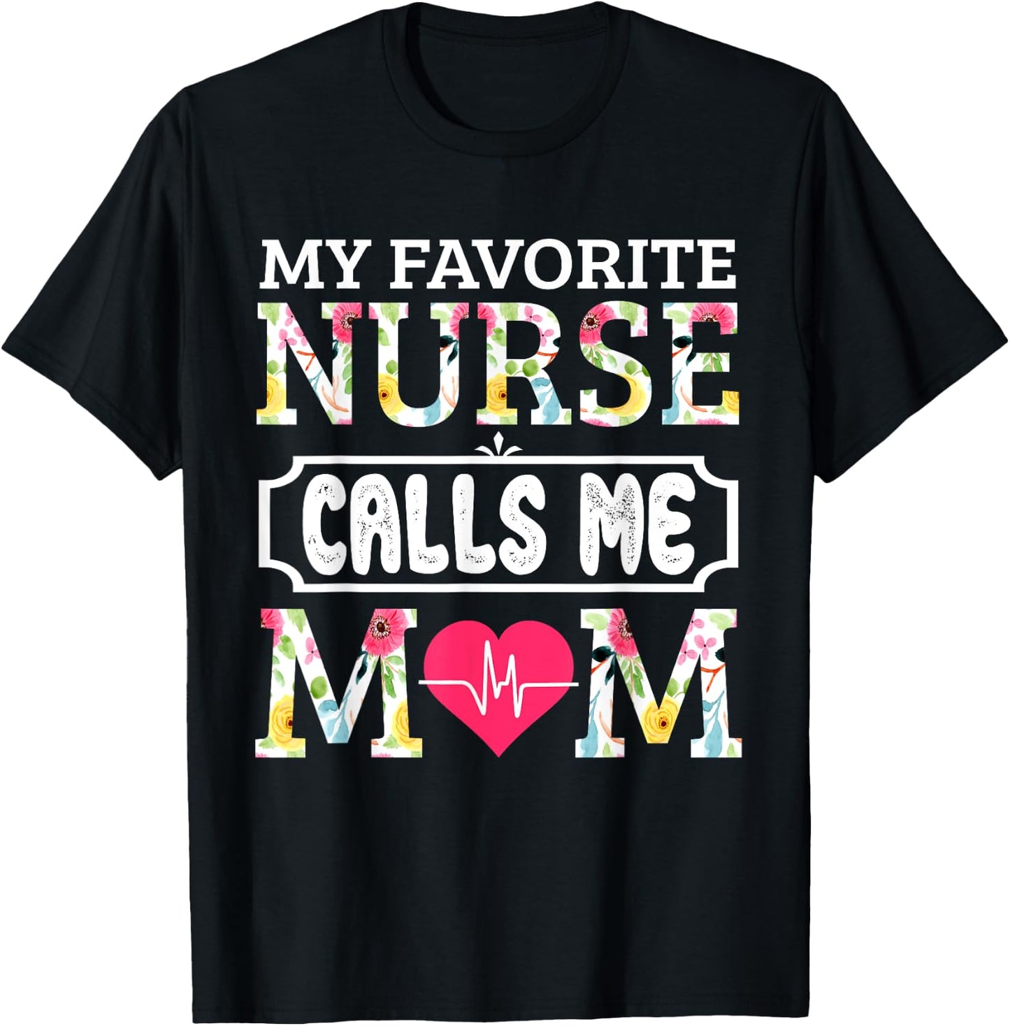 My Favorite Nurse Calls Me Mom T-Shirt - T-Shirt | Black