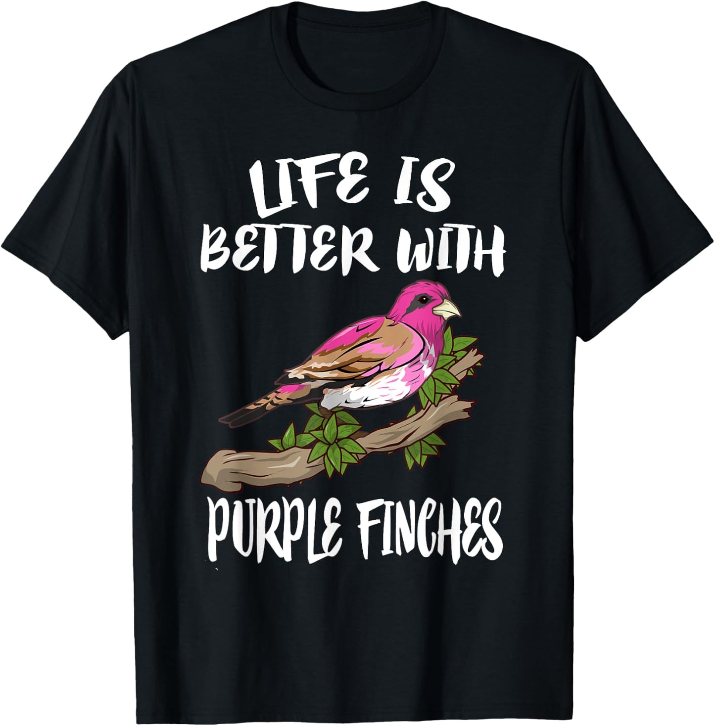 Life Is Better With Purple Finches Birds Gift T-Shirt - T-Shirt | Black