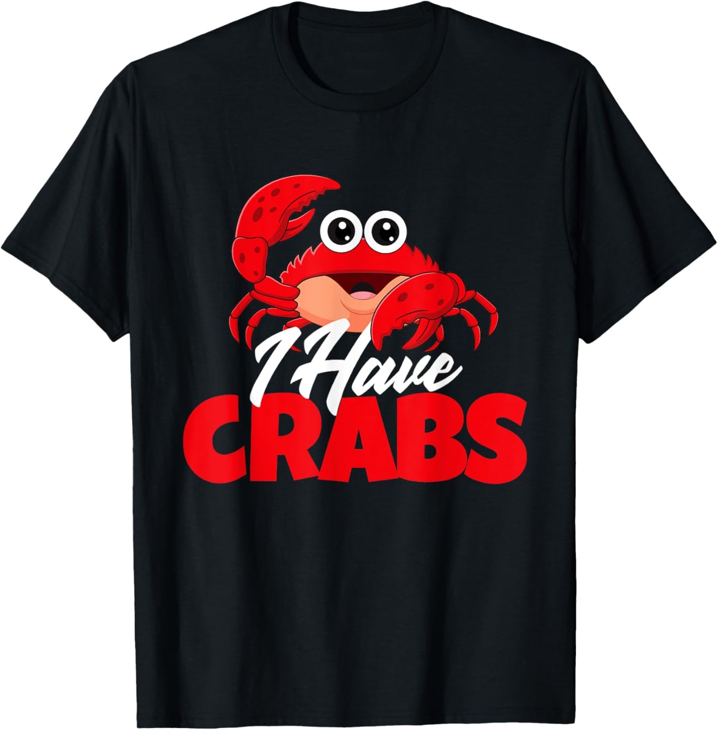 I Have Crabs - Crabbing Crabber Crab Crustacean Lover Ocean T-Shirt - T-Shirt | Black