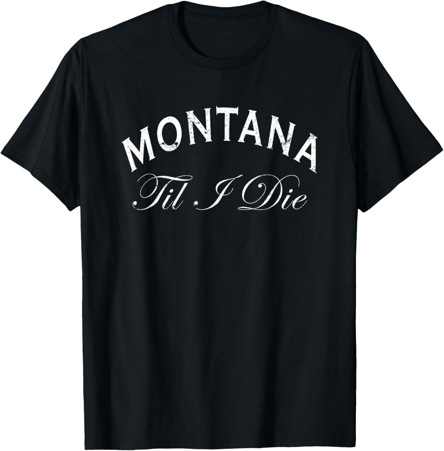 Montana Til I Die T-Shirt - T-Shirt | Black