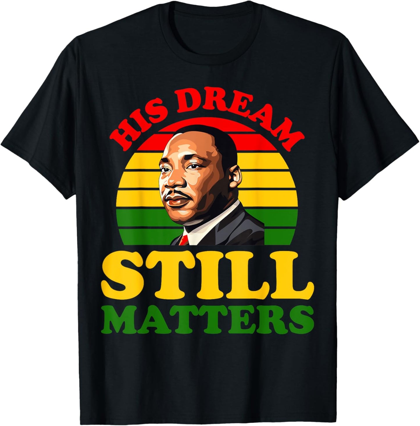 His Dream Still Matters Black History Juneteenth King Adult T-Shirt - T-Shirt | Black