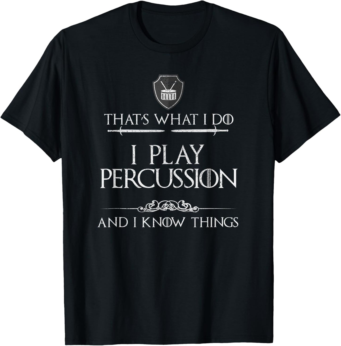 Funny Marching Band Percussion I Know Things T-Shirt - T-Shirt | Black