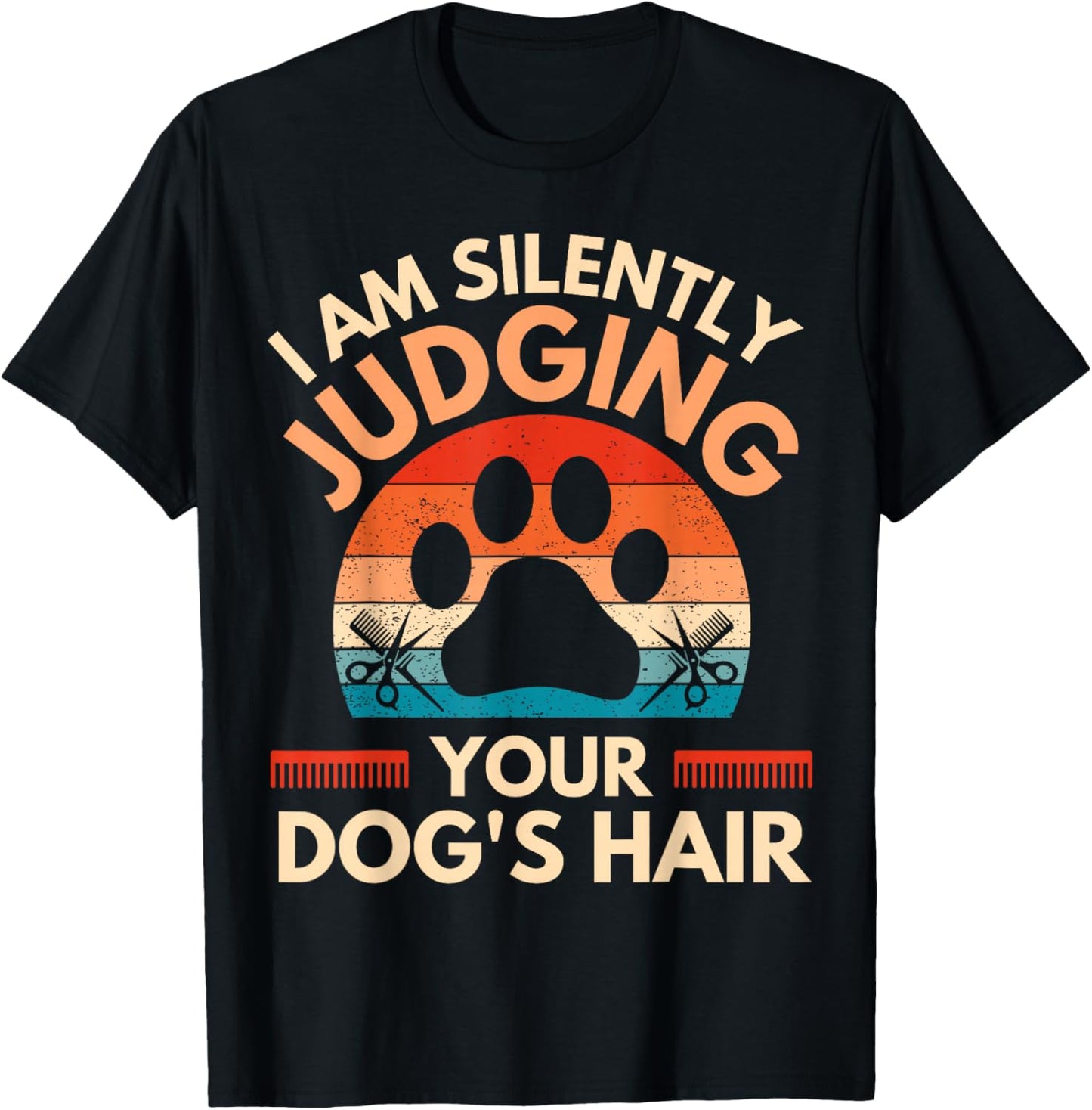 Funny Dog Grooming I Am Silently Judging Your Dog's Hair T-Shirt - T-Shirt | Black