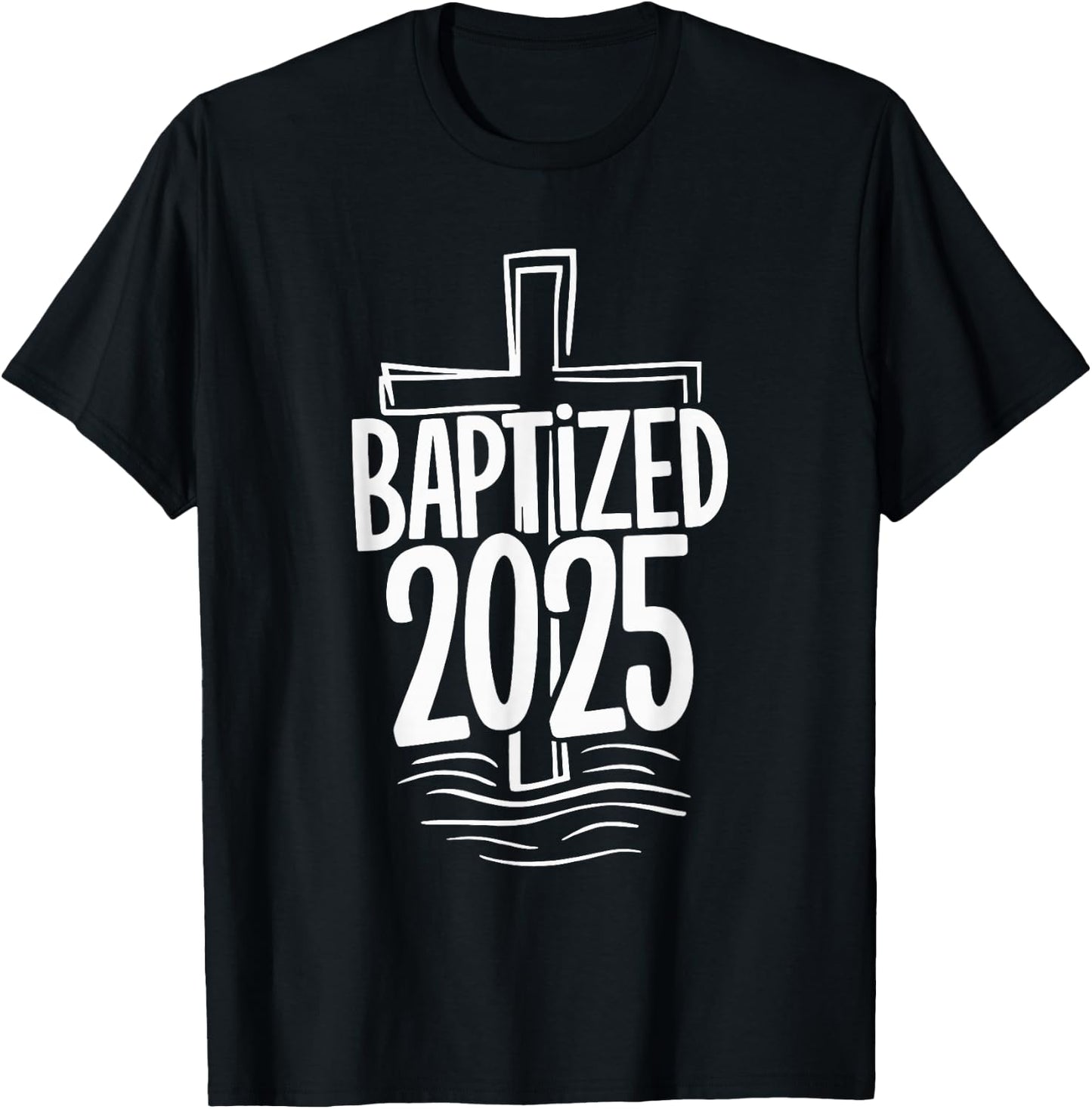 Baptized 2025 T-Shirt - T-Shirt | Black