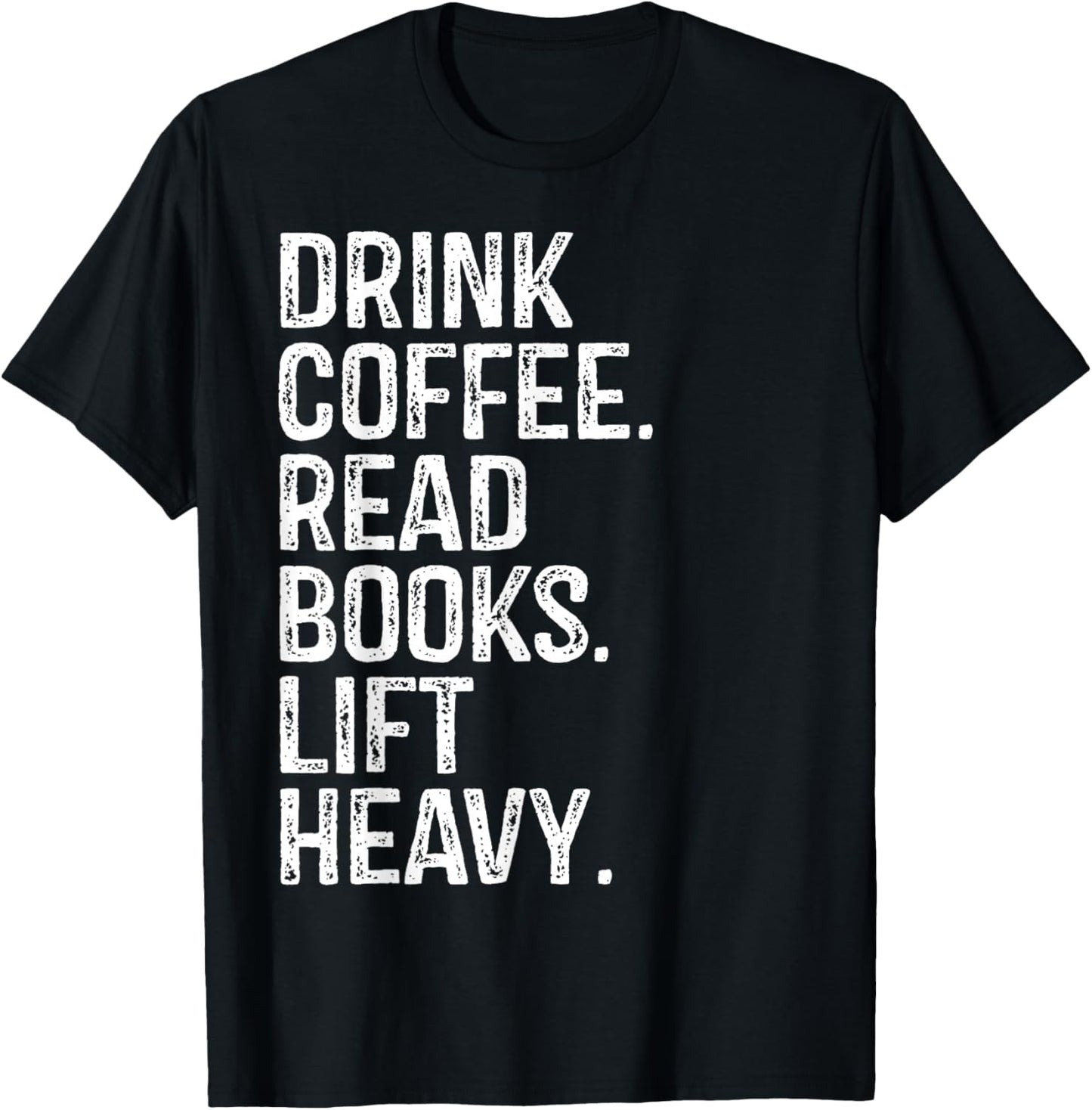Drink Coffee Read Books Lift Heavy Coffee Book Gym Vintage T-Shirt - T-Shirt | Black