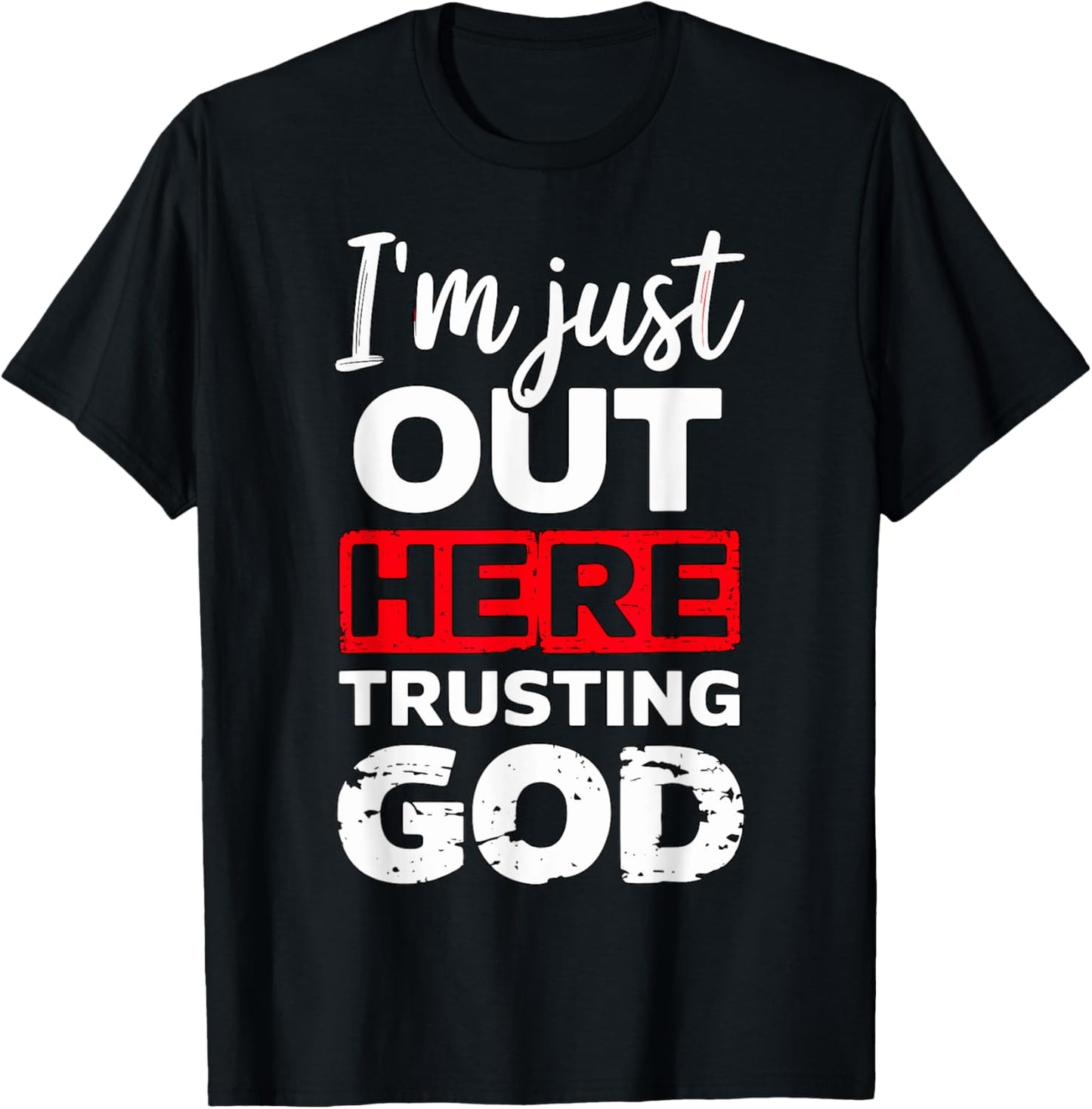 I'm just out here trusting God Christian religious T-Shirt - T-Shirt | Black