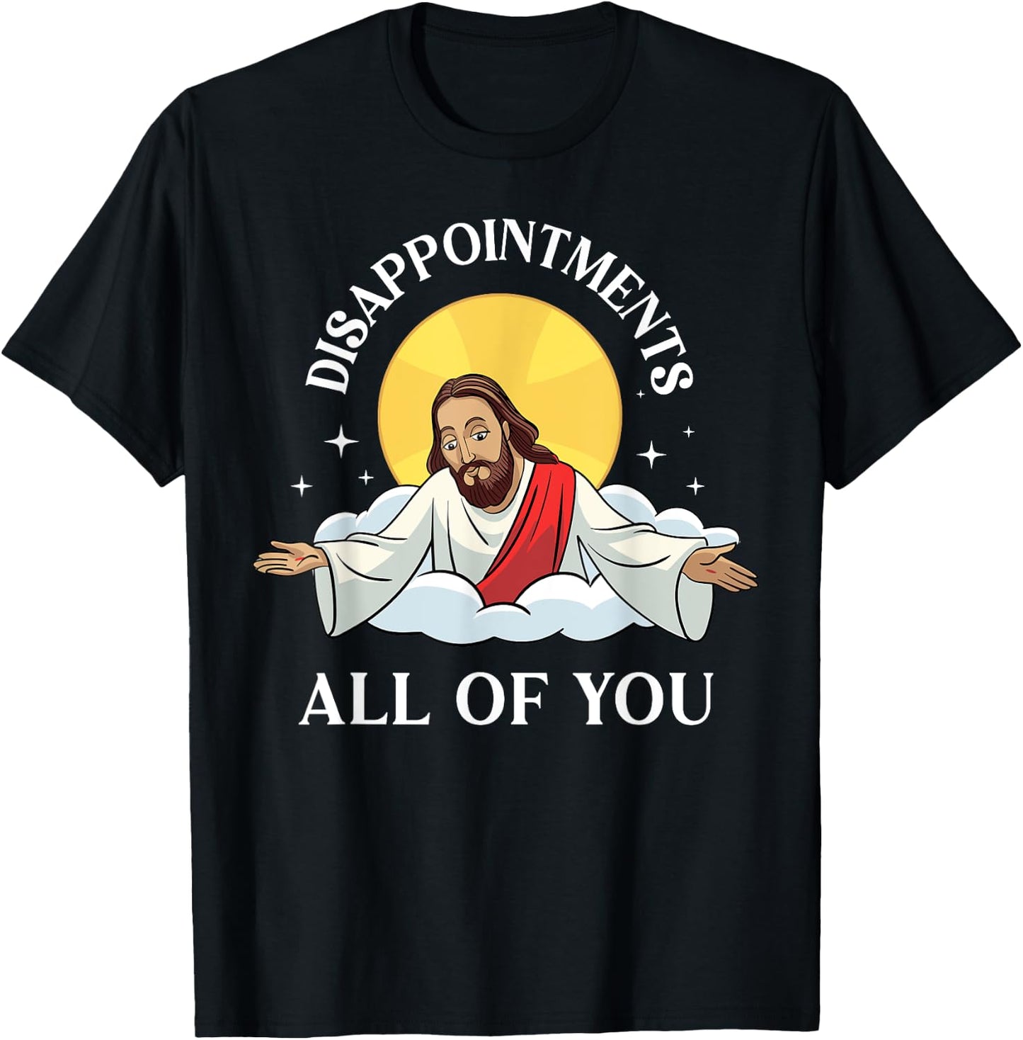 Jesus-Christ Meme You Are All Disappointments Christian T-Shirt - T-Shirt | Black