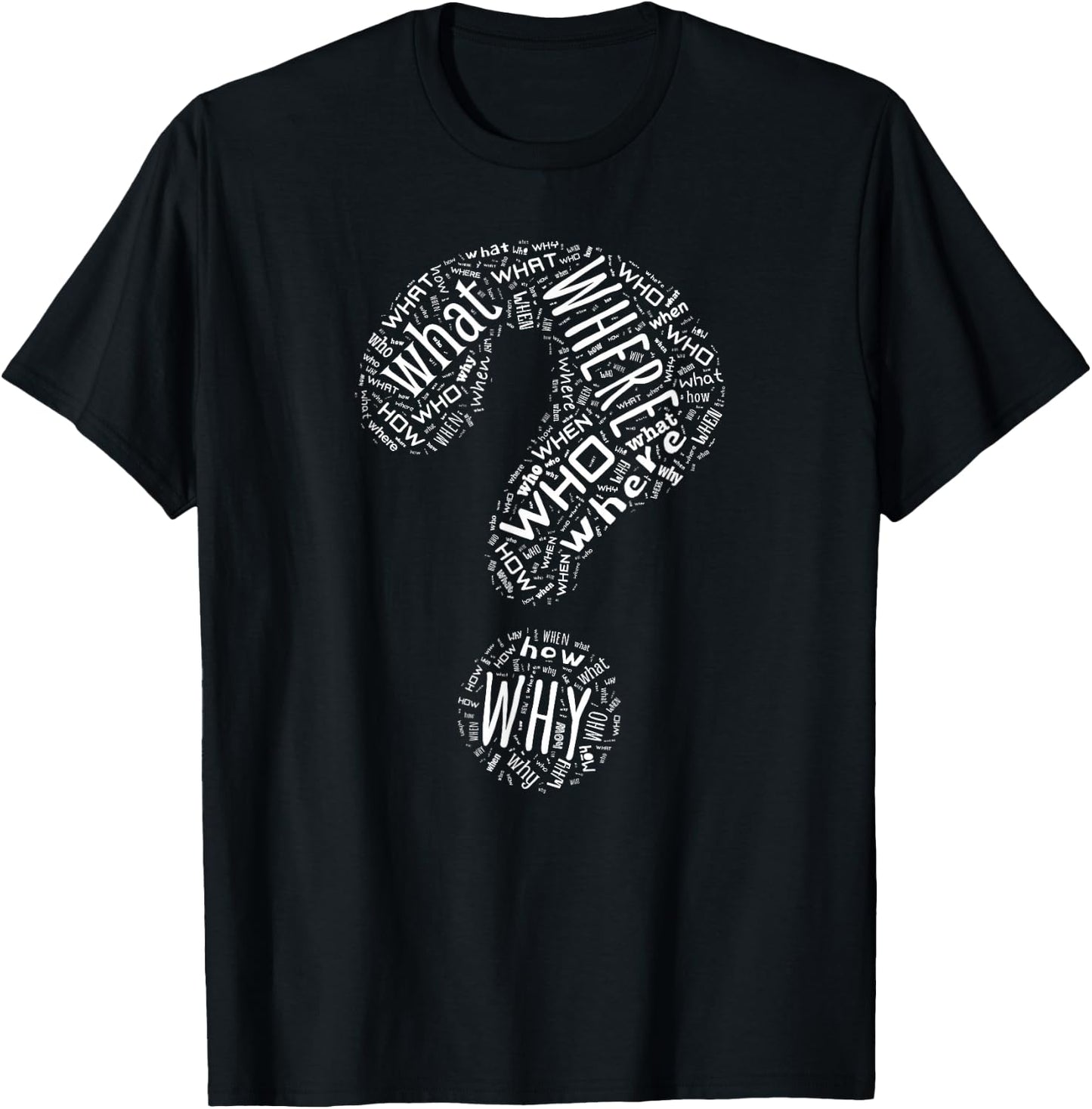 English Writing Questioning Typographic Designs - Black Question Mark Who What Where When Why How Punctuation - -Adults - Small - Short Sleeve - Modern - Casual - Humor T-Shirt - T-Shirt | Black