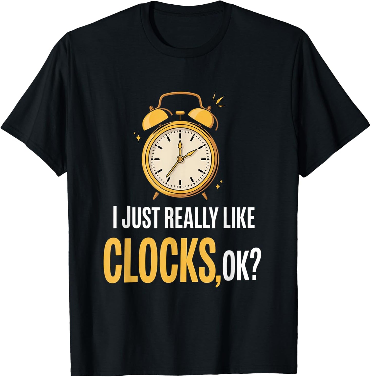 Retro, I Just Really Like Clocks, OK? funny T-Shirt - T-Shirt | Black